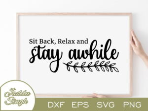 Sit Back Relax and Stay Awhile SVG