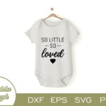 So Little So Loved T Shirt Design SVG