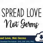 Spread Love, Not Germs SVG