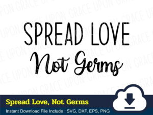 Spread Love, Not Germs SVG