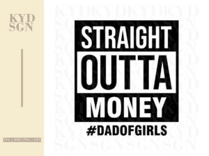 Straight Outta Money Dad Of Girls SVG