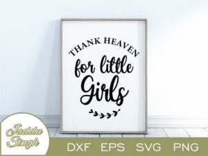 Thank Heaven For Little Girls SVG