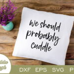 We Should Probably Cuddle SVG