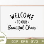 Welcome To Our Beautiful Chaos SVG