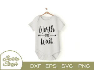 Worth The Wait T Shirt Design SVG