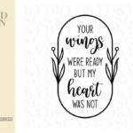 Your Wings Were Ready But My Heart Was Not Clipart SVG