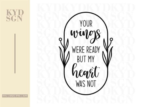 Your Wings Were Ready But My Heart Was Not Clipart SVG