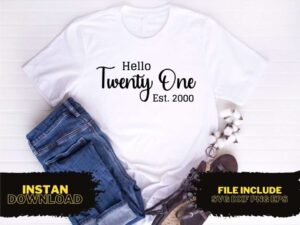 Hello Twenty One Est 2000 T Shirt Design SVG