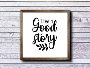 Live A Good Story