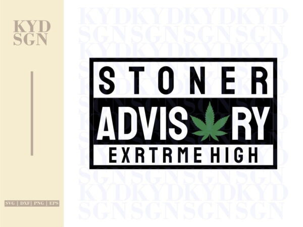 Stoner Advisory Extreme High SVG Shirt Design