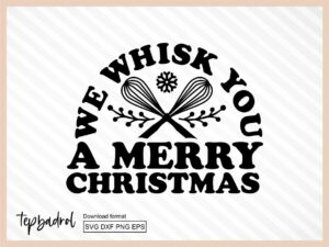 We Whisk You A Merry Christmas SVG