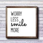 Worry Less Smile More