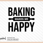 Baking Makes Me Happy, Kitchen SVG