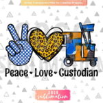 Peace Love Custodian sublimation design