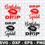 Birthday Squad SVG, Birthday Drip SVG, Drip Squad SVG Bundle