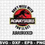 Don't Mess with MommySaurus SVG