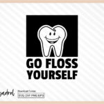 Funny Dental - go floss yourself svg