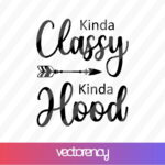 Kinda classy kinda hood svg