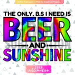 Sublimation Designs The Only BS I Need Is Beer And Sunshine PNG