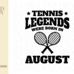 Tennis Legends Were Born In August svg