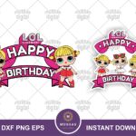 Happy Birthday Girl Lol Cake Topper PNG Printable