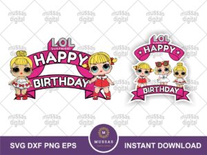 Happy Birthday Girl Lol Cake Topper PNG Printable