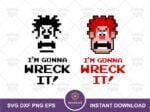 I\'m Gonna Wreck It! SVG, Wreck-It Ralph Quote