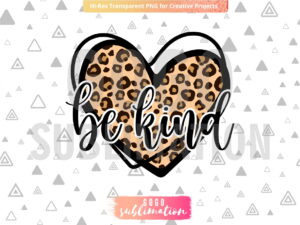 Be Kind Leopard heart PNG sublimation design