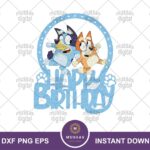 Happy Birthday Cake Topper SVG Inspired Bluey and Bingo Dog