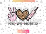 Peace Love Dialysis Tech png - Sublimation design