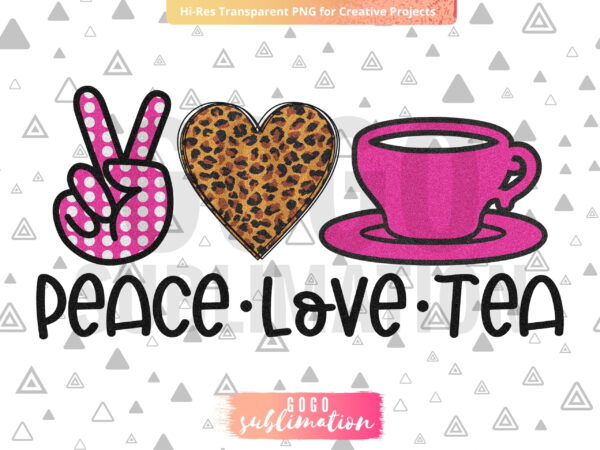 Peace love Tea png - Sublimation design