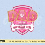 Dad of the Birthday Girl Paw Patrol SVG