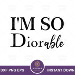 Dior SVG I'm So Diorable SVG