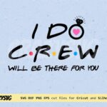 I Do Crew will be there for you SVG Friends