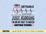 I\'m a Greysaholic SVG Greys Anatomy Heartbeat