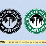 It's a beautiful day to save lives Starbucks SVG Seattle Logo