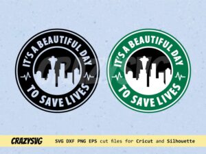 It's a beautiful day to save lives Starbucks SVG Seattle Logo