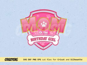 Mom of the Birthday Girl Paw Patrol SVG