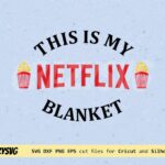 This is My Netflix Blanket svg