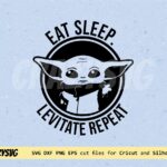 baby yoda eat sleep levitate repeat svg