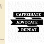 Caffeinate Advocate Repeat SVG cut file