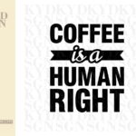 Coffee is a Human Right SVG