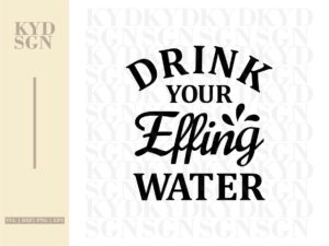 Drink Your Effing Water SVG