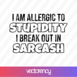 I am allergic to stupidity svg