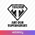 teachers are our superheroes svg cut file