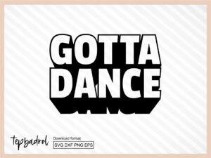 Gotta Dance svg cut file