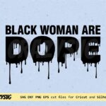 Black Woman Are Dope Drip SVG BLM Dripping Clipart