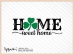 Home Sweet Home Sign Decor, St Patrick\'s Day SVG