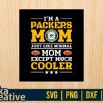 Im A Packers Mom Just Like Normal Mom Except Cooler SVG cut file