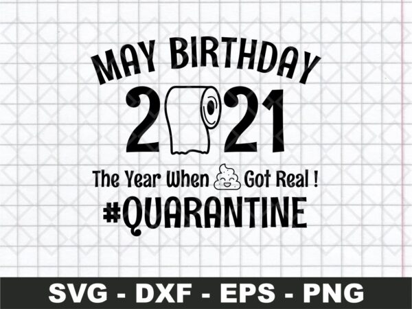 May Birthday 2020 Toilet Paper The Year When Shit Got Real Quarantine SVG